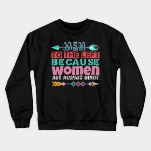 Men to the left because women are always right Crewneck Sweatshirt